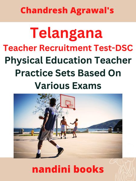 Telangana Teacher Recruitment Test-DSC-Physical Education Teacher Practice Sets Based On Various Exams