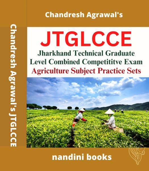 JTGLCCE-Jharkhand Technical Graduate Level Combined Competitive Exam-Agriculture Subject Practice Sets