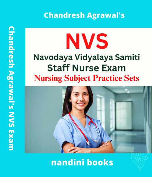 NVS Staff Nurse Exam-Navodaya Vidyalaya Samiti Staff Nurse Exam-Nursing Subject Practice Sets