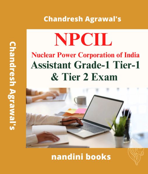 NPCIL Assistant Grade-1 Tier-1 & Tier 2 Exam-Nuclear Power Corporation of India Assistant Grade-1 Exam