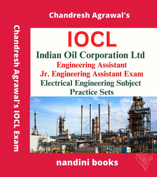 IOCL Exam-Indian Oil Corporation Ltd-Engineering Assistant-Jr.Engineering Assistant Exam-Electrical Engineering Subject Practice Sets Book