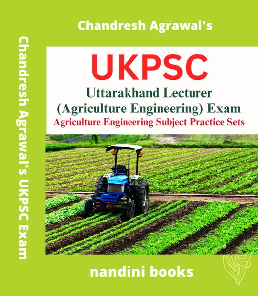 UKPSC Lecturer Exam-Uttarakhand Lecturer (Agriculture Engineering) Exam-Agriculture Engineering Subject Practice Sets