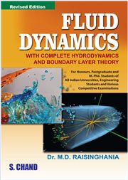 FLUID DYNAMICS: WITH COMPLETE HYDRODYNAMICS AND BOUNDARY LAYER THEORY, 12/e DR. M.D. RAISINGHANIA Imprint : S. Chand Publishing