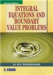 Integral Equations and Boundary Value Problems DR. M.D. RAISINGHANIA S. Chand Publishing
