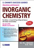 S.CHAND’S SUCCESS GUIDES (QUESTIONS AND ANSWERS) INORGANIC CHEMISTRY: For B.Sc. I, II & III (Pass & Hons.), 8/e R L Madan & G D Tuli-s.chand