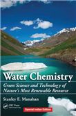 WATER CHEMISTRY: GREEN SCIENCE AND TECHNOLOGY OF NATURE'S MOST RENEWABLE RESOURCE, 1/e STANLEY E. MANAHAN-s.chand