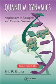 QUANTUM DYNAMICS: APPLICATIONS IN BIOLOGICAL AND MATERIALS SYSTEMS, 1/e ERIC R. BITTNER-s.chand