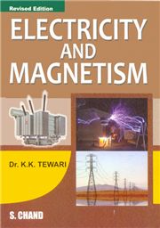 Electricity and Magnetism, K. K. Tewari-S.CHAND