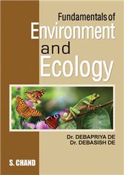 Fundamentals of Environment and Ecology, 1/e Dr. Debapriya De & Dr. Debasish De-S.CHAND