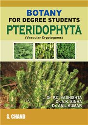 Botany for Degree Students-Pteridophyta, 3/e A K Sinha, Anil Kumar & P C Vashishta-S.CHAND