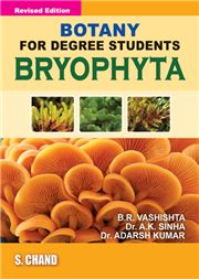 Botany for Degree Students -Bryophyta, 1/e A K Sinha, Adarsh Kumar & B R Vashishta-S.CHAND