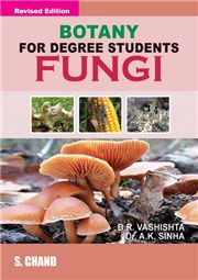 Botany for Degree Students Fungi, 11/e A K Sinha & B R Vashishta-S.CHAND