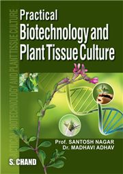 Practical Book of Biotech. and Plant Tissue Culture, 1/e Madhavi Adhav & Santosh Nagar-S.CHAND