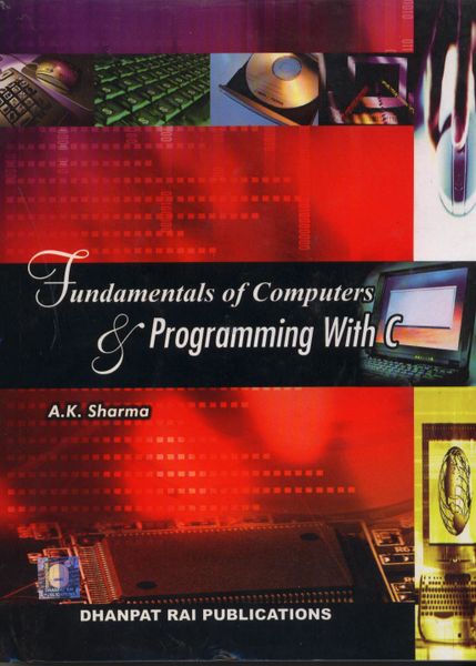 Fundamental Of Computers Programming With C By A K Sharma Dhanpatrai A Trusted Online Store For Chandresh Agrawal S Competition Books