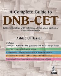 A Complete Guide to DNB–CET (2011 – 2000): Fully explanatory with references from latest edition Author: Ashfaq Ul Hassan-jaypee brothers