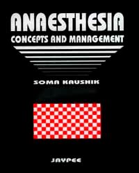Anaesthesia: Concepts and Management Author: Soma Kaushik-jaypee btothers