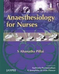 Anaesthesiology for Nurses Author:-S Ahanatha Pillai- jaypee brothers