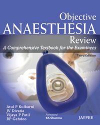 Objective Anaesthesia Review: A Comprehensive Textbook for the Examinees-jaypee brothers