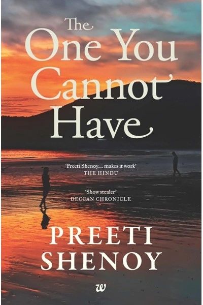 THE ONE YOU CANNOT HAVE Author: PREETI SHENOY