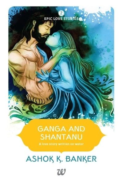 GANGA AND SHANTANU Author: ASHOK BANKER