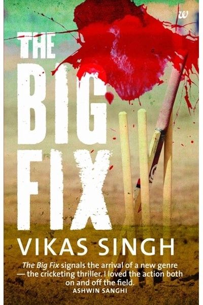 THE BIG FIX Author: VIKAS SINGH