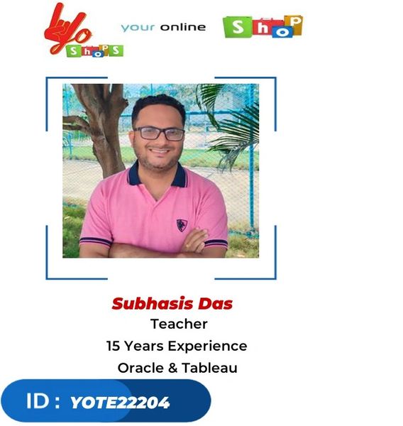 Teacher Sponsorship - Subhasis Das, Exp-15yrs, Skill- Oracle,Tebleau