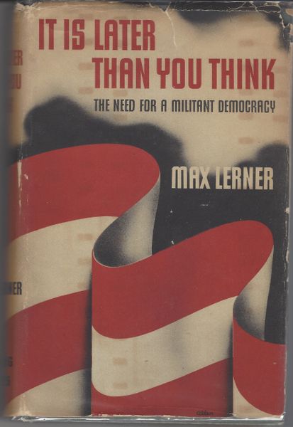 Brilliant Jewish Scholar Max Lerner's "It's Later Than You Think: The Need For A Militant Democracy" -- Inscribed