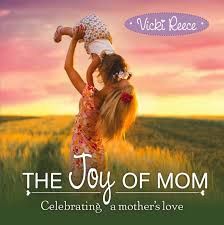 The Joy of Mom Celebrating a Mother’s Love - Hard Copy