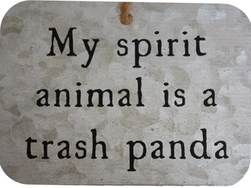 Galvanized Metal Sign - My Spirit Animal is a Trash Panda