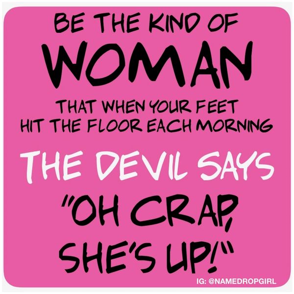 be-the-kind-of-woman-that-when-your-feet-hit-the-floor-each-morning-the