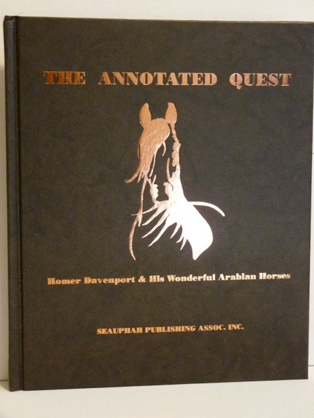 The Annotated Quest Homer Davenport & His Wonderful Arabian Horses