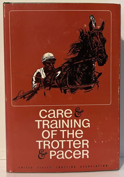 Care & Training of the Trotter and Pacer by James C.Harrison