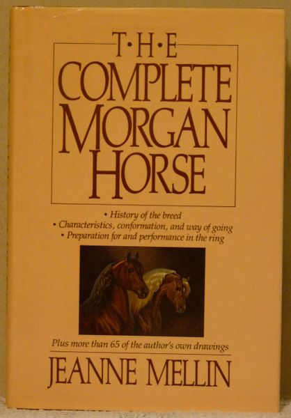 The Complete Morgan Horse by Jeanne Mellin