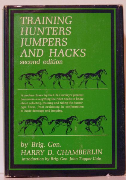 Training Hunters, Jumper and Hacks Second edition by Brig. Gen. Harry D. Chamberlin