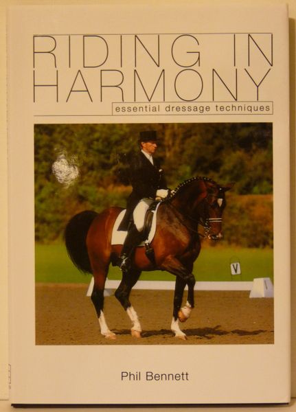 Riding in Harmony Dressage Techniques by Phil Bennett