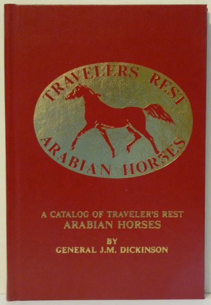 TRAVELERS REST ARABIAN HORSES by General J.M. Dickinson