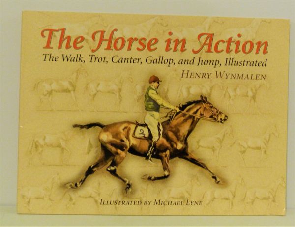 The Horse in Action - Walk, Trot, Canter, Gallop and Jump Illustrated by Henry Wynmalen Illustrated by Michael Lyne