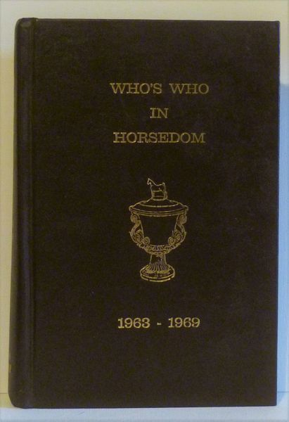 Who's Who in Horsedom Vol. XV 1963-1969 by Elizabeth Culley ** American Saddlebred/Tennessee Walking Horse Champions