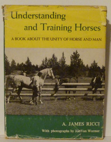 UNDERSTANDING And TRAINING HORSES by A. James Ricci