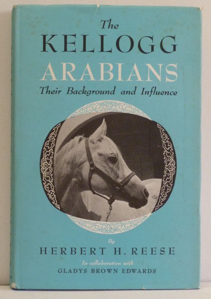 The Kellogg Arabians Their Background and Influence by Herbert Reese & GB Edwards
