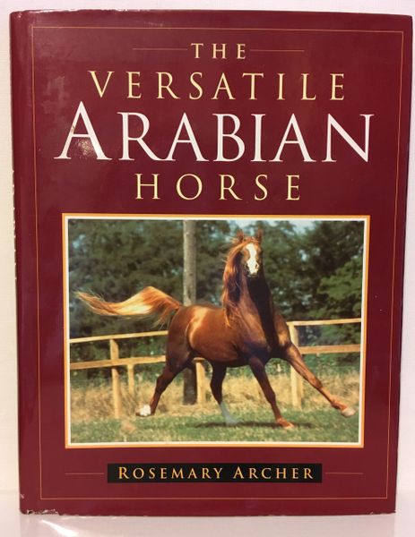 The Versatile Arabian by Rosemary Archer