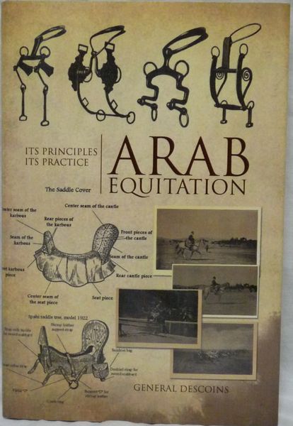 Arab Equitation Its Principles Its Practice by General Descoins