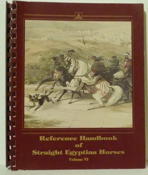 Reference Handbook of Straight Egyptian Horses Volume VI