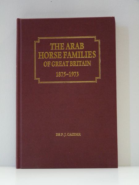 Arab Horse Families of Great Britain by Dr P.J. Gazder