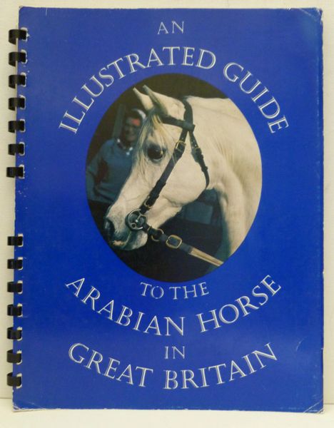 An Illustrated Guide to the Arabian Horse in Great Britain 1979 by Pat Maxwell