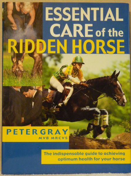 ESSENTIAL CARE OF THE RIDDEN HORSE by veterinary surgeon Peter Gray