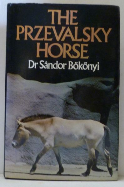 The Przevalsky Horse by Dr. Sandor Bokonyi