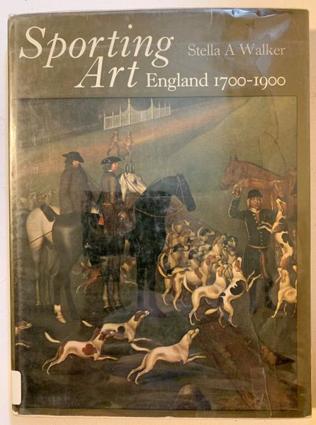 Sporting Art England 1700-1900 by Stella A. Walker