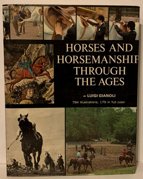 Horses and Horsemanship Through the Ages by Luigi Gianoli