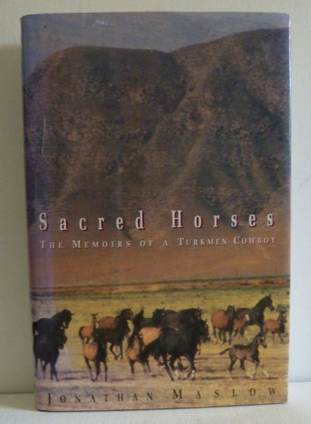 SACRED HORSES The Memoirs of a Turkmen Cowboy AKHAL-TEKE HORSE